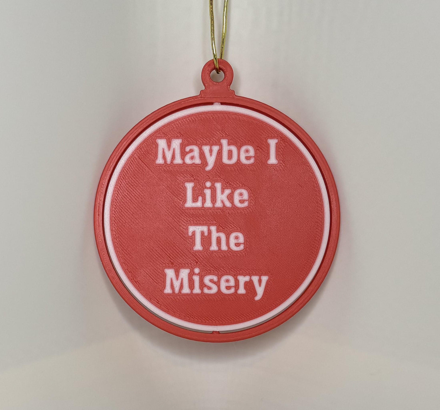 “Maybe I Like The Misery” Spinning Ornament